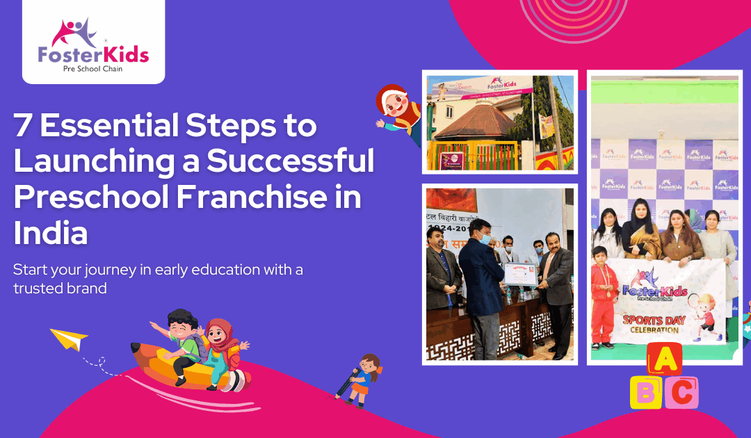 7 Essential Steps to Launching a Successful Preschool Franchise India
