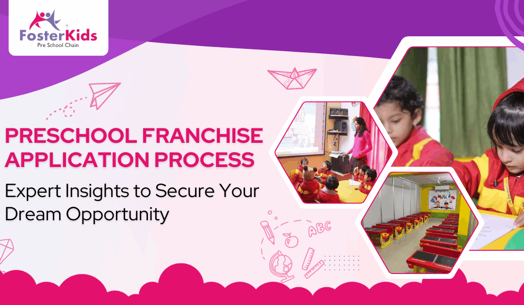 Preschool Franchise Application Process: Expert Insights to Secure Your  Dream  Opportunity