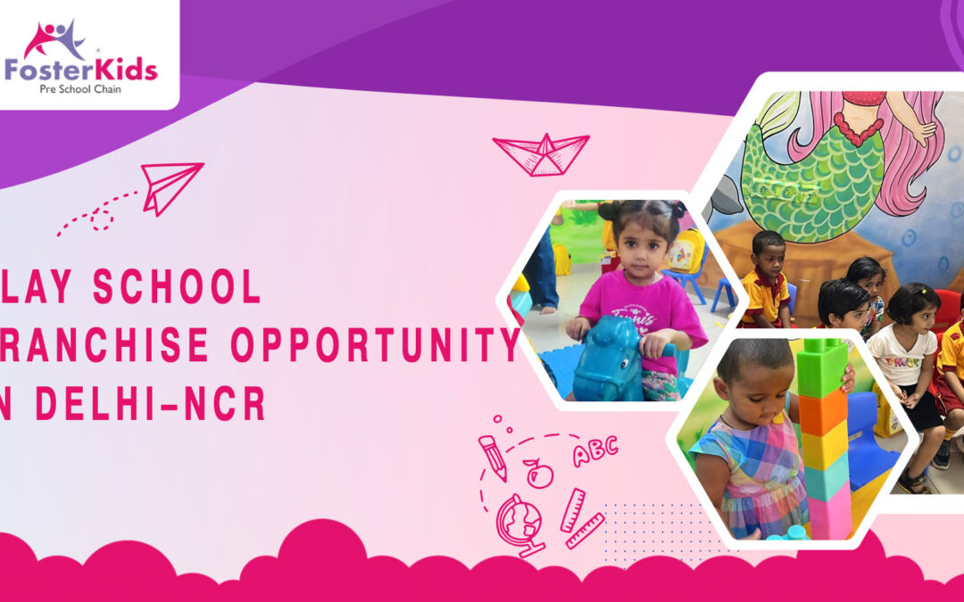 Play School Franchise Opportunity in Delhi–NCR