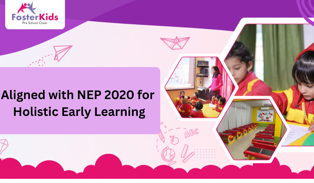 Foster Kids Play School: Aligned with NEP 2020 for Holistic Early Learning
